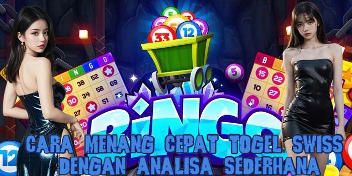Cara Menang Cepat Togel Swiss Dengan Analisa Sederhana